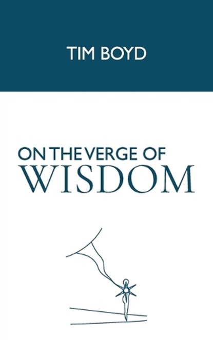 On the Verge of Wisdom, Tim Boyd - Paperback - 9798899846052
