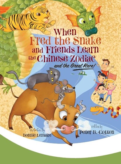 When Fred the Snake and Friends Learn the Chinese Zodiac and the Great Race, Peter B. Cotton - Gebonden - 9798899890635