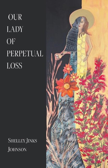OUR LADY OF PERPETUAL LOSS, Shelley Jinks Johnson - Paperback - 9798899900082