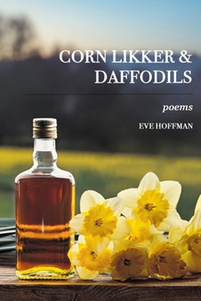 Corn LIkker & Daffodils, Eve Hoffman - Paperback - 9798899900242