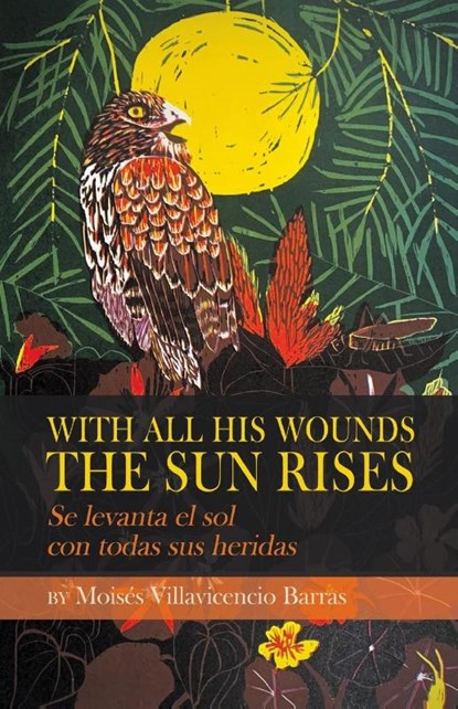 With All His Wounds the Sun Rises / Se levanta el sol con todas sus heridas, Moisés Villavicencio Barras - Paperback - 9798899900280