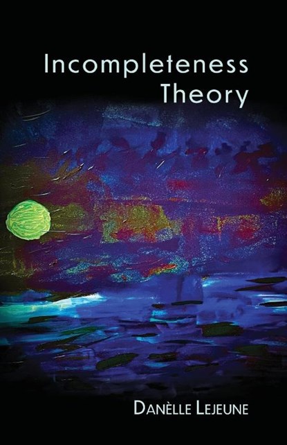 Incompleteness Theory, Danèlle Lejeune - Paperback - 9798899900396