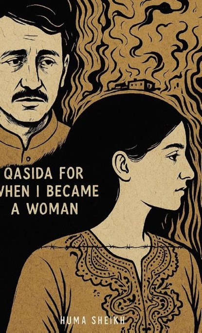 QASIDA FOR WHEN I BECAME A WOMAN, Huma Sheikh - Gebonden - 9798899903359