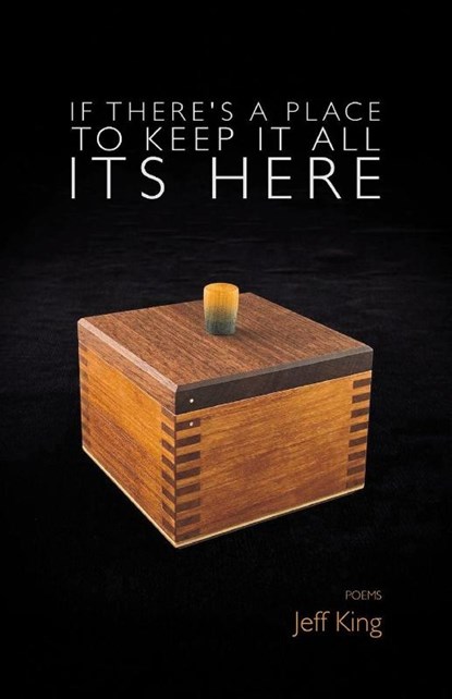 If There's a Place to Keep it All its Here, Jeff King - Paperback - 9798899904653
