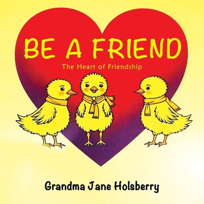 Be A Friend, Jane Holsberry - Paperback - 9798900000787