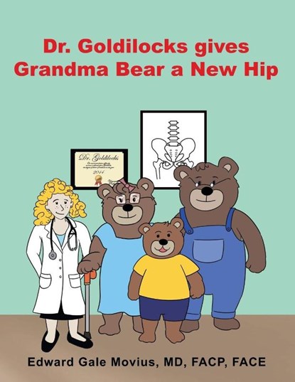 Dr. Goldilocks gives Grandma Bear a New Hip, Edward Gale Movius - Paperback - 9798900001807