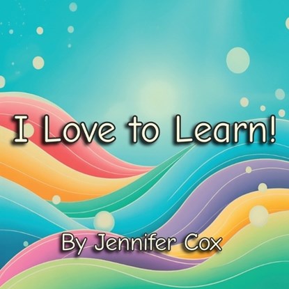 I Love to Learn, Jennifer Cox - Paperback - 9798900027067