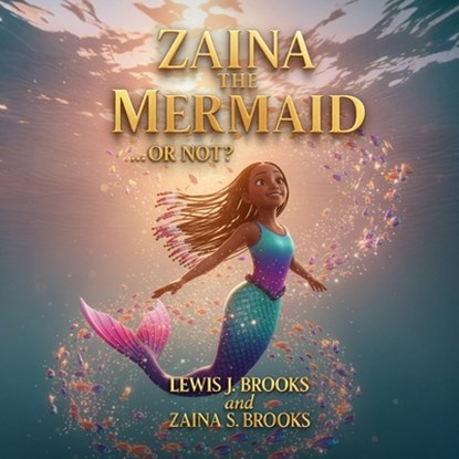 Zaina The Mermaid... Or Not?, Lewis J. Brooks - Paperback - 9798900028125