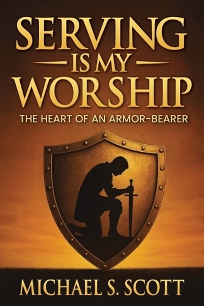 Serving Is My Worship, Michael S Scott - Paperback - 9798900195438