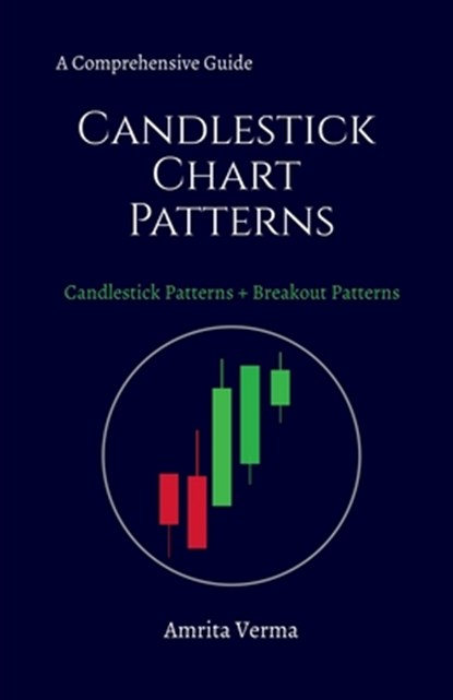 A Comprehensive Guide Candlestick Chart Patterns: A Comprehensive Guide Candlestick Chart Patterns + Breakout Patterns, Amrita Verma - Paperback - 9798900232225