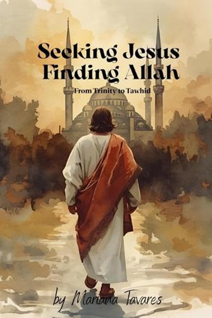 Seeking Jesus Finding Allah, Mariana Tavares - Ebook - 9798900467030