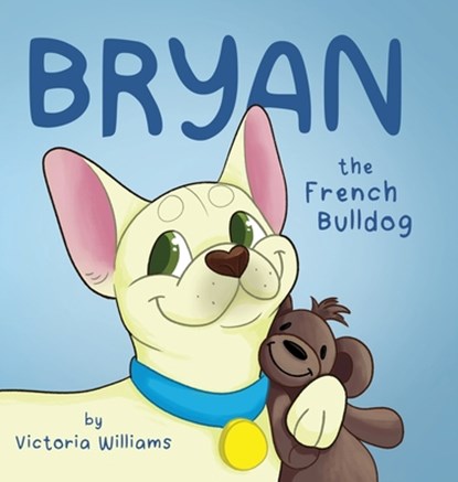 Bryan the French Bulldog, Victoria Williams - Gebonden - 9798900571355