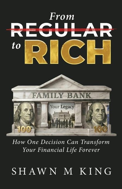 From Regular to Rich, Shawn M King - Paperback - 9798900571423