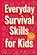 Everyday Survival Skills for Kids, Rick Zhang - Paperback - 9798900664866