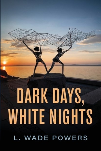 Dark Days, White Nights, L Wade Powers - Paperback - 9798900711775