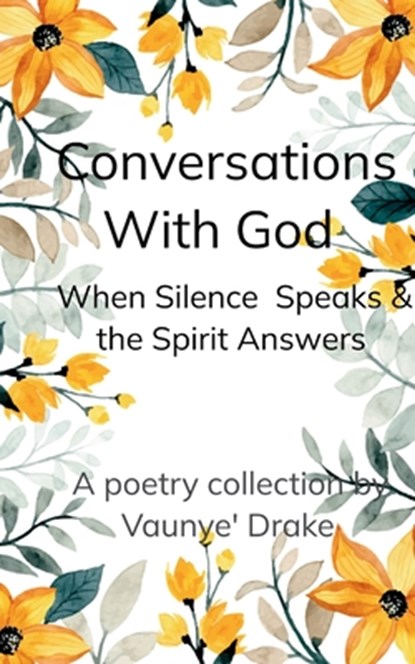 Conversations With God Where Silence Speaks and the Spirit Answers, Vaunye' Drake - Paperback - 9798900815312