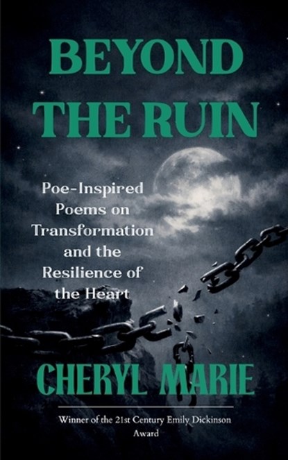Beyond the Ruin Poe-Inspired Poems on Transformation and the Resilience of the Heart, Cheryl Marie - Paperback - 9798900815770