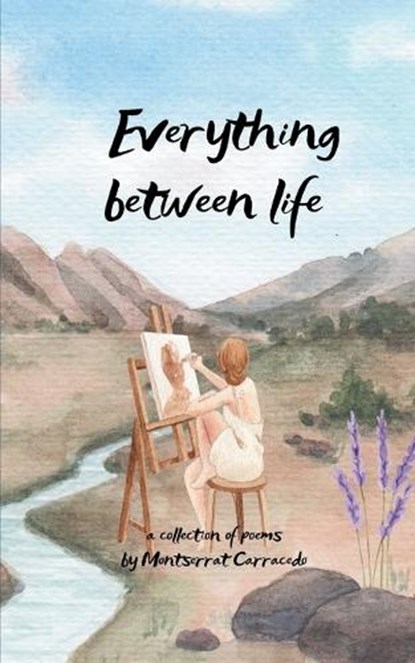 Everything in between life A collection poems, Montserrat Carracedo - Paperback - 9798900819846