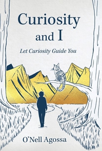 Curiosity and I: Let Curiosity Guide You, O'Nell Agossa - Gebonden - 9798901020166