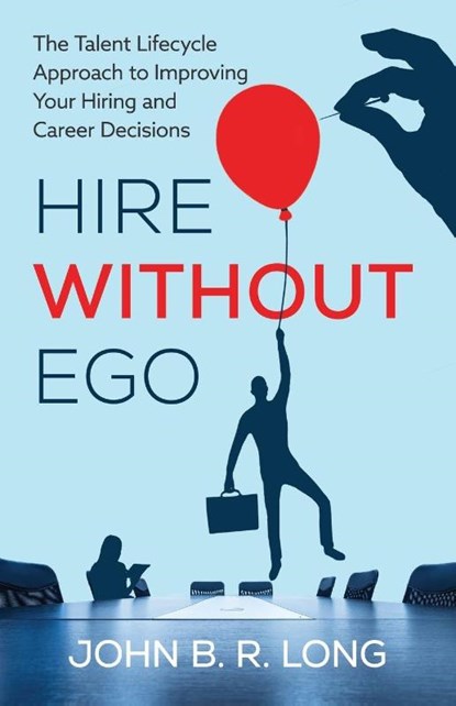 Hire Without Ego, John B. R. Long - Paperback - 9798901020630