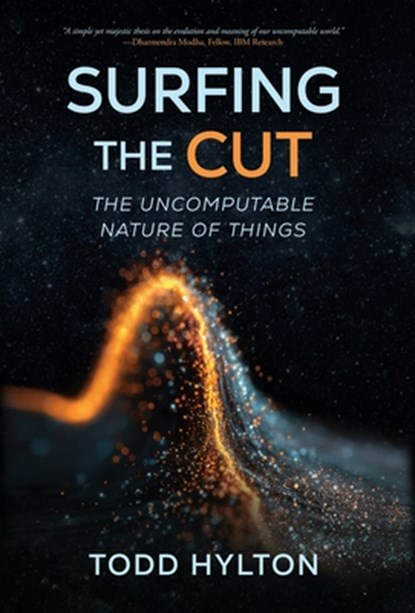 Surfing the Cut: The Uncomputable Nature of Things, Todd Hylton - Gebonden - 9798901020739