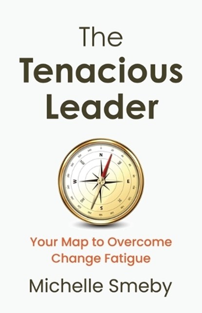 The Tenacious Leader, Michelle Smeby - Paperback - 9798901021804