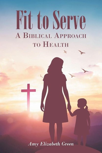 Fit to Serve, Amy Elizabeth Green - Paperback - 9798901062975