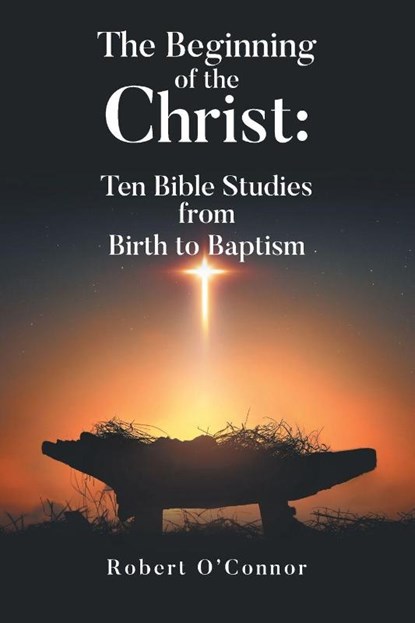 The Beginning of the Christ, Robert O'Connor - Paperback - 9798901064528