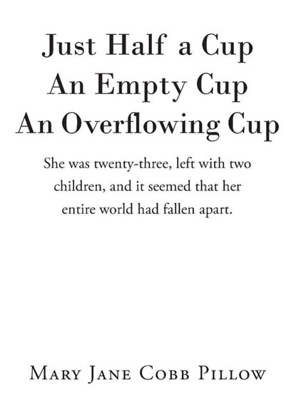 Just Half a Cup An Empty Cup An Overflowing Cup, Mary Jane Cobb Pillow - Paperback - 9798901069165
