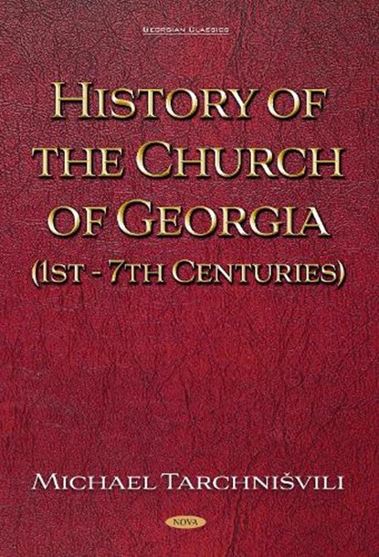 History of the Church of Georgia (1st - 7th Centuries) by Michael Tarchnisvili, Nugzar (Doctor of Philology and Professor of Church History) Papuashvili - Gebonden - 9798901341018