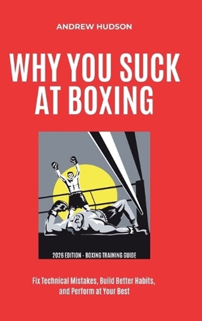 Why You Suck at Boxing, Andrew Hudson - Gebonden - 9798901484883