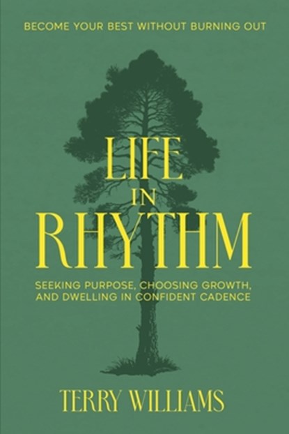 Life in Rhythm: Become Your Best Without Burning Out, Terry Williams - Paperback - 9798901581001