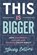 This Is Bigger: How Community, Calling, and Courage Create Impact, Stacey Collins - Paperback - 9798901581018