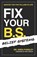 Fix Your B.S. (Belief Systems), Greg Pursley - Paperback - 9798901581773