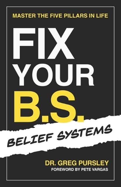 Fix Your B.S. (Belief Systems), Greg Pursley - Paperback - 9798901581773