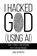 I Hacked God (Using AI), Sunil Mehrotra - Paperback - 9798901740279
