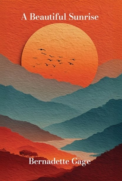 A Beautiful Sunrise, Bernadette Gage - Gebonden - 9798901742525