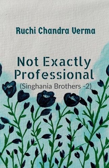Not exactly Professional, Ruchi Chandra Verma - Paperback - 9798901768723