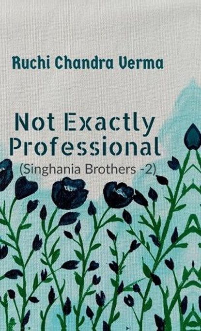 Not exactly Professional, Ruchi Chandra Verma - Gebonden - 9798901768730