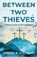 Between Two Thieves, Gregg A Stewart - Paperback - 9798901830796