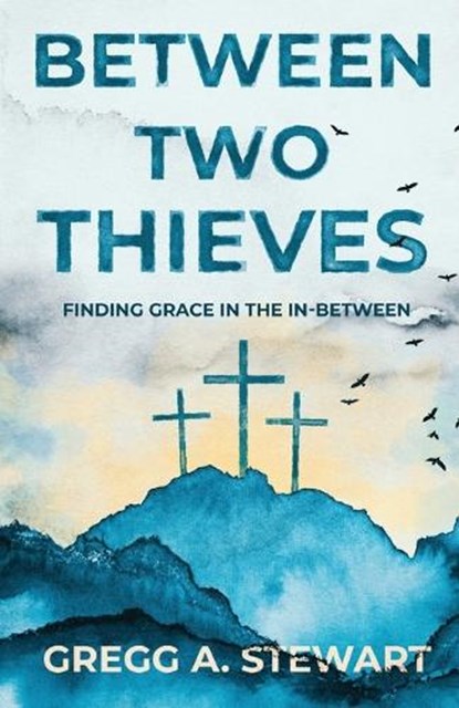 Between Two Thieves, Gregg A Stewart - Paperback - 9798901830796
