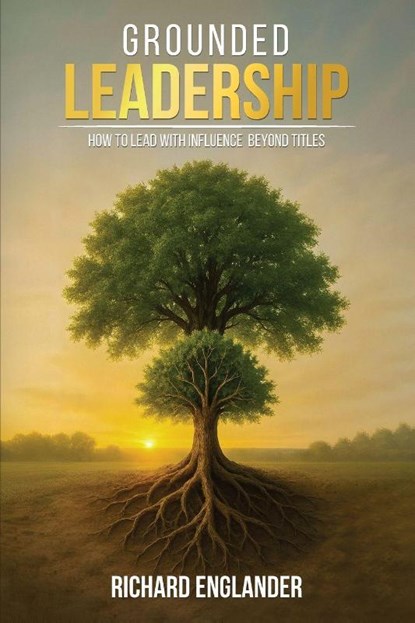 Grounded Leadership, Richard Englander - Paperback - 9798901900833