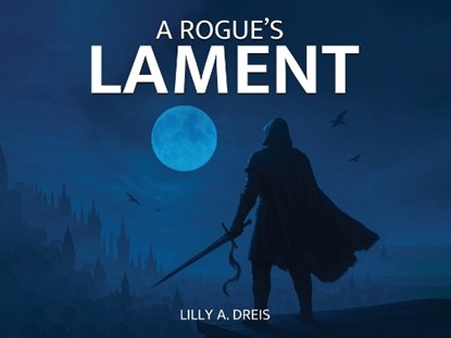 A Rogue's Lament, Lilly A Dreis - Paperback - 9798901901793