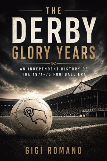 The Derby Glory Years, Gigi Romano - Paperback - 9798901945629