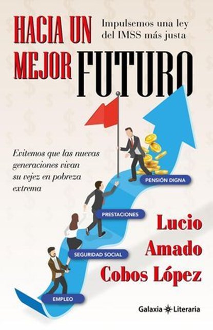 Hacia un mejor futuro: Impulsemos una ley del IMSS más justa, Lucio Amado Cobos López - Ebook - 9798901960752