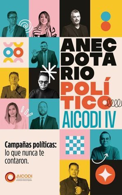 Anecdotario Político AICODI, Augusto Hernández ; Alonso Cedeño ; Luis Rubén Maldonado Alvídrez ; Daniel Barquet Loeza ; Jerry Jáuregui ; Alfredo Piña Cedillo ; Kif Nava ; Elliot Coen ; Yhansui Ospina Gaviria ; Daniel Santos Flores ; Paulina Vera - Ebook - 9798901961216
