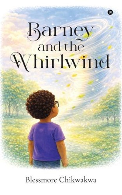 Barney and the Whirlwind, Blessmore Chikwakwa - Paperback - 9798902076872