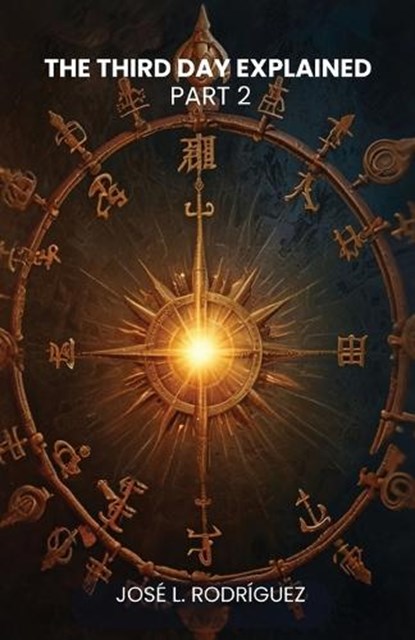 The Third Day Explained Part 2, José L Rodríguez - Paperback - 9798902220299