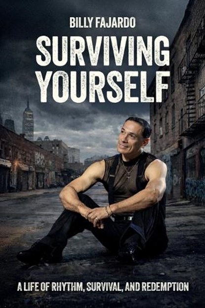 Surviving Yourself, A Life of Rhythm, Survival, and Redemption, Billy Fajardo - Paperback - 9798902225898