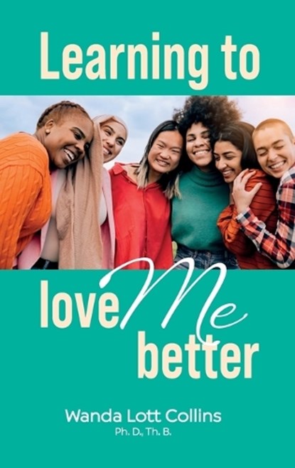 Learning to Love ME Better, Wanda Lott Collins - Gebonden - 9798902230953